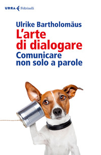 ARTE DI DIALOGARE- COMUNICARE NON SOLO A PAROLE