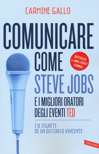 COMUNICARE COME STEVE JOBS E I MIGLIORI ORATORI DEGLI EVENTI TED - I 9 SEGRETI DI UN DISCORSO