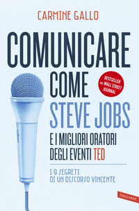 COMUNICARE COME STEVE JOBS E I MIGLIORI ORATORI DEGLI EVENTI TED - I 9 SEGRETI DI UN DISCORSO