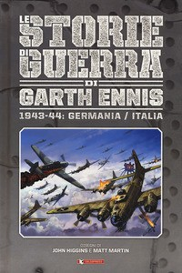 STORIE DI GUERRA DI GARTH ENNIS 1943 - 44 GERMANIA ITALIA