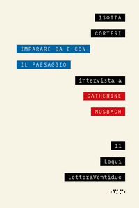 IMPARARE DA E CON IL PAESAGGIO - INTERVISTA A CATHERINE MOSBACH