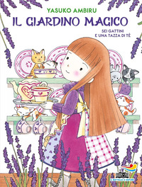 SEI GATTINI E UNA TAZZA DI TE\' - IL GIARDINO MAGICO