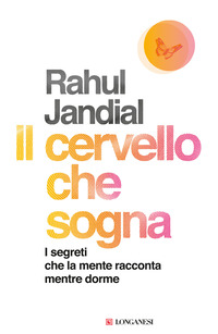 CERVELLO CHE SOGNA - I SEGRETI CHE LA MENTE RACCONTA MENTRE DORME