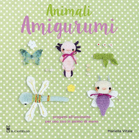 ANIMALI AMIGURUMI 25 PROGETTI