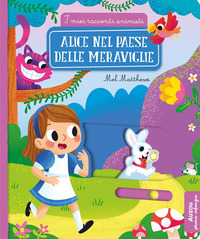 ALICE NEL PAESE DELLE MERAVIGLIE - I MIEI RACCONTI ANIMATI