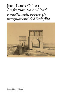 FRATTURA TRA ARCHITETTI E INTELLETTUALI OVVERO GLI INSEGNAMENTI DELL\'ITALOFILIA