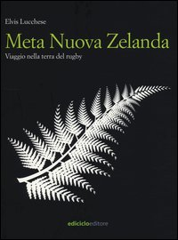 META NUOVA ZELANDA - VIAGGIO NELLA TERRA DEL RUGBY