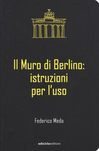 MURO DI BERLINO - ISTRUZIONI PER L\'USO