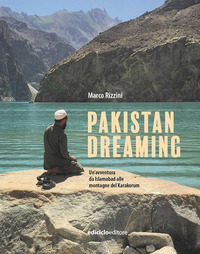 PAKISTAN DREAMING - UN\'AVVENTURA DA ISLAMABAD ALLE MONTAGNE DEL KARAKORUM