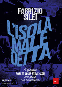 ISOLA MALEDETTA - IL GIOVANE ROBERT LOUIS STEVENSON ALLE PRESE CON L\'AVVENTURA