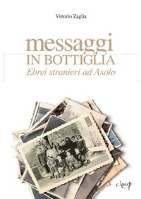 MESSAGGI IN BOTTIGLIA - EBREI STRANIERI AD ASOLO di ZAGLIA VITTORIO