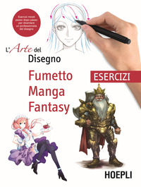 ARTE DEL DISEGNO FUMETTO MANGA FANTASY - ESERCIZI