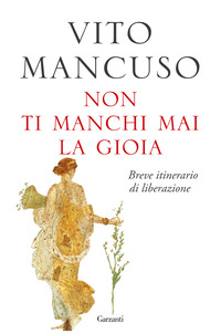 NON TI MANCHI MAI LA GIOIA - BREVE ITINERARIO DI LIBERAZIONE