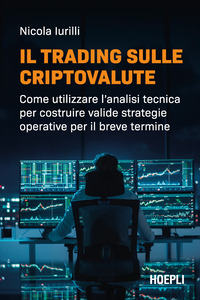 TRADING SULLE CRIPTOVALUTE - COME UTILIZZARE L\'ANALISI TECNICA PER COSTRUIRE VALIDE STRATEGIE