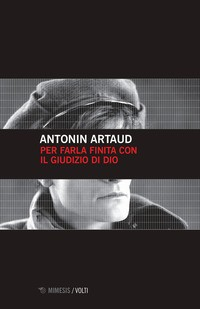 PER FARLA FINITA COL GIUDIZIO DI DIO di ARTAUD ANTONIN DOTTI M. (CUR.)