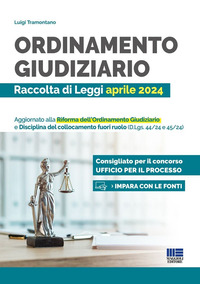 ORDINAMENTO GIUDIZIARIO - RACCOLTA DI LEGGI APRILE 2024 AGGIORNATO ALLA RIFORMA DELL\'ORDINAMENTO