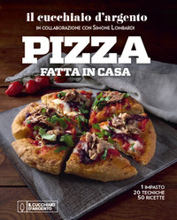 PIZZA FATTA IN CASA - 1 IMPASTO 20 TECNICHE 50 RICETTE