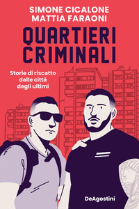 QUARTIERI CRIMINALI - STORIE DI RISCATTO DALLE CITTA\' DEGLI ULTIMI