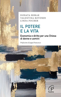 POTERE E LA VITA - ECONOMIA E DIRITTO PER UNA CHIESA DI DONNE E UOMINI