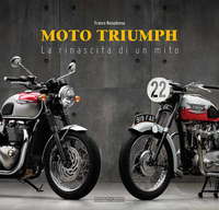 MOTO TRIUMPH - LA RINASCITA DI UN MITO