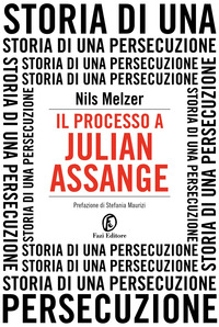 PROCESSO A JULIAN ASSANGE - STORIA DI UNA PERSECUZIONE