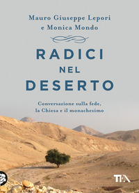 RADICI NEL DESERTO - CONVERSAZIONE SULLA FEDE LA CHIESA E IL MONACHESIMO