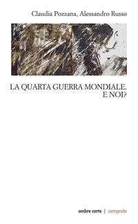 QUARTA GUERRA MONDIALE E NOI ?