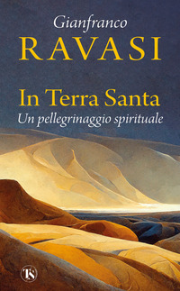 IN TERRA SANTA - UN PELLEGRINAGGIO SPIRITUALE