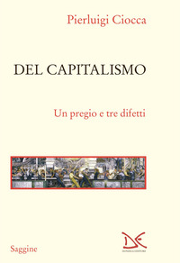 DEL CAPITALISMO - UN PREGIO E TRE DIFETTI