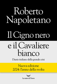 CIGNO NERO E IL CAVALIERE BIANCO - DIARIO ITALIANO DELLA GRANDE CRISI