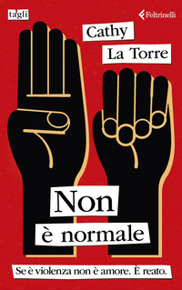 NON E\' NORMALE - SE E\' VIOLENZA NON E\' AMORE E\' REATO