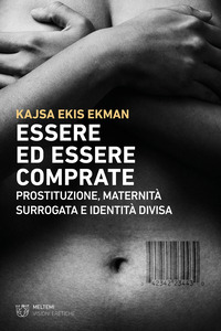 ESSERE ED ESSERE COMPRATE - PROSTITUZIONE MATERNITA SURROGATA E IDENTITA DIVISA