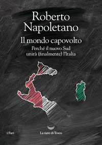 MONDO CAPOVOLTO - PERCHE\' IL NUOVO SUD UNIRA\' FINALMENTE L\'ITALIA