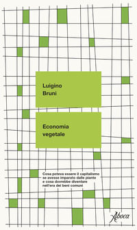 ECONOMIA VEGETALE - COSA POTEVA ESSERE IL CAPITALISMO SE AVESSE IMPARATO DALLE PIANTE E COSA