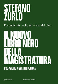 NUOVO LIBRO NERO DELLA MAGISTRATURA - PECCATI E VIZI NELLE SENTENZE DEL CSM