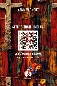 SETTE RITRATTI INDIANI - CRISTIANESIMO E INDUISMO UN\'ALLEANZA POSSIBILE