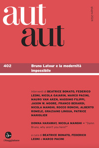 AUT AUT 402 - BRUNO LATOUR E LA MODERNITA\' IMPOSSIBILE