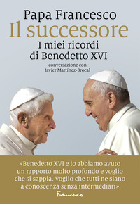 SUCCESSORE - I MIEI RICORDI DI BENEDETTO XVI