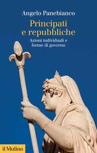 PRINCIPATI E REPUBBLICHE - AZIONI INDIVIDUALI E FORME DI GOVERNO