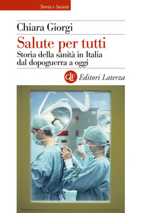 SALUTE PER TUTTI - STORIA DELLA SANITA\' IN ITALIA DAL DOPOGUERRA A OGGI