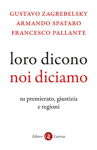 LORO DICONO NOI DICIAMO - SU PREMIERATO GIUSTIZIA E REGIONI