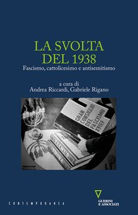 SVOLTA DEL 1938 - FASCISMO CATTOLICESIMO E ANTISEMITISMO di RICCARDI A. - RIGANO G.