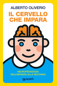 CERVELLO CHE IMPARA - NEUROPEDAGOGIA DALL\'INFANZIA ALLA VECCHIAIA