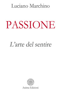 PASSIONE - L\'ARTE DEL SENTIRE