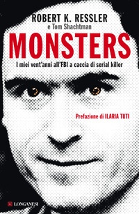 MONSTERS - I MIEI VENT\'ANNI ALL\'FBI A CACCIA DI SERIAL KILLER