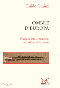 OMBRE D\'EUROPA - NAZIONALISMI MEMORIE USI POLITICI DELLA STORIA