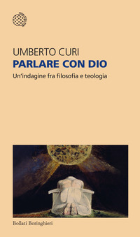 PARLARE CON DIO - UN\'INDAGINE FRA FILOSOFIA E TEOLOGIA