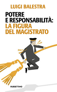 POTERE E RESPONSABILITA\' - LA FIGURA DEL MAGISTRATO