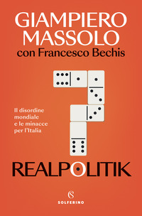 REALPOLITIK - IL DISORDINE MONDIALE E LE MINACCE PER L\'ITALIA