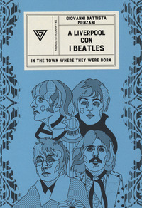 A LIVERPOOL CON I BEATLES - IN THE TOWN WHERE THEY WERE BORN